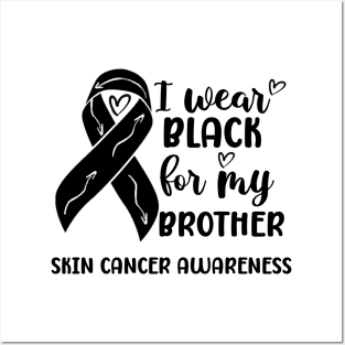 I Wear Black For My Brother Skin Cancer Awareness Posters and Art